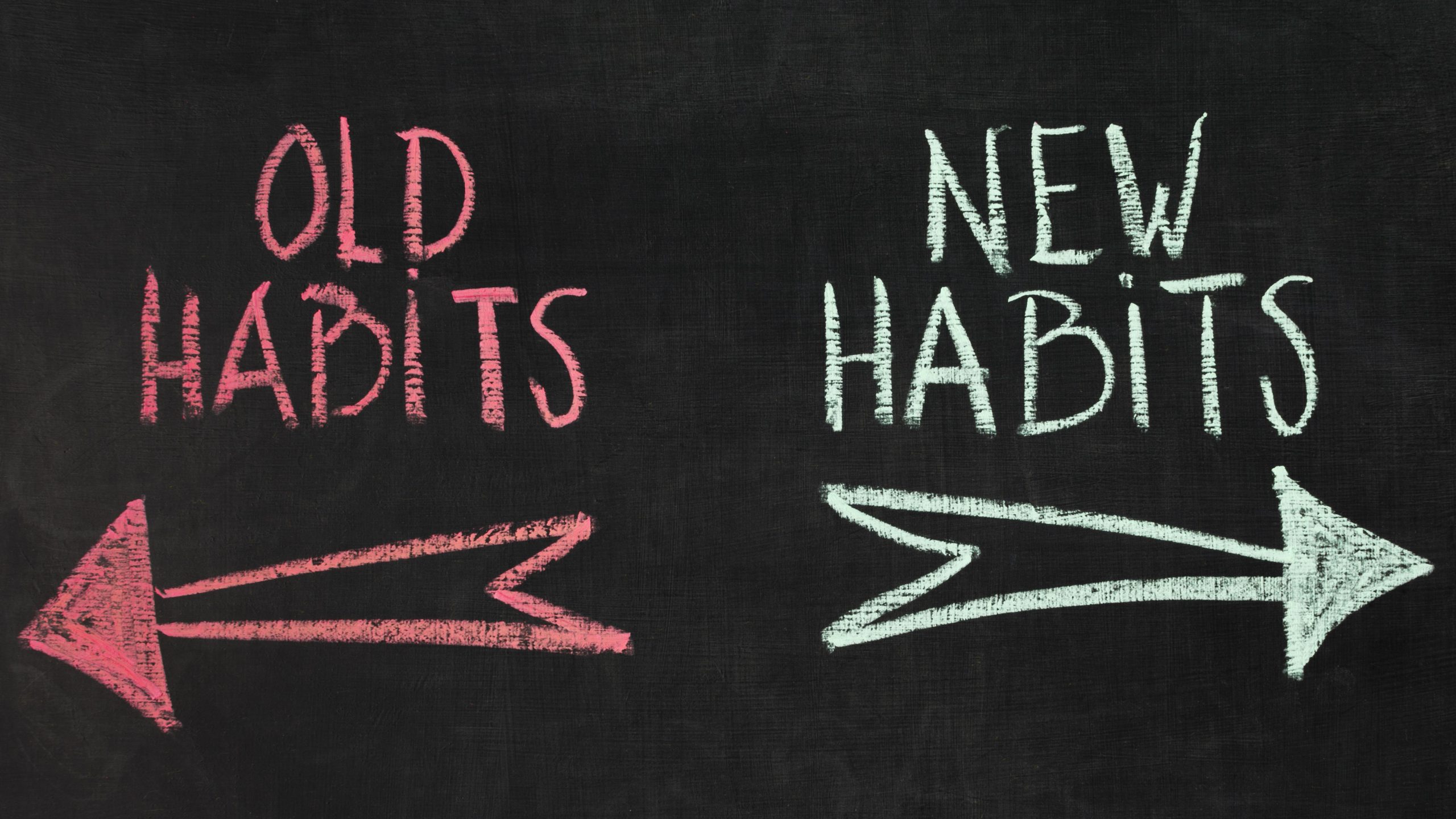 Chalkboard showing arrows pointing from "Old Habits" to "New Habits", representing the shift towards healthy habits.